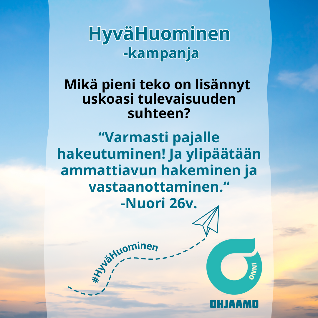 kampanjan somejulkaisu: taivas jossa pilviharsoa ja nuoren vastaus kysymykseen Mikä pieni teko on lisännyt uskoasi tulevaisuuteen? Varmasti pajalle hakeutuminen. Ja ylipäätään ammattiavun hakeminen ja vastaanottaminen.. paperilennokki ja Onnin logo.